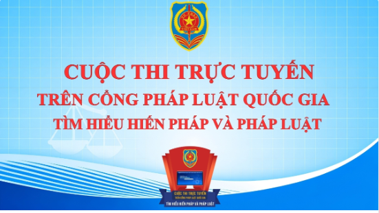 Cuộc thi trực tuyến “Tìm hiểu về Hiến pháp và pháp luật trong kỷ nguyên số” do Bộ Tư pháp tổ chức